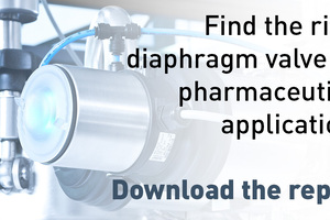 Find the right diaphragm valve for pharmaceutical applications - DOWNLOAD THE NEW REPORT